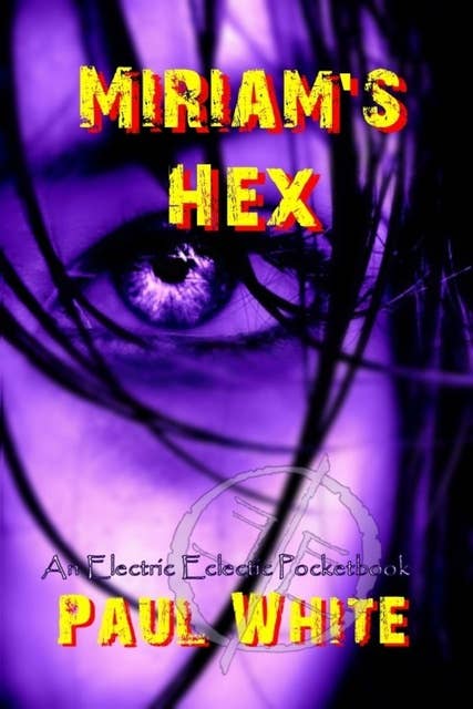 Miriam's Hex: An Electric Eclectic book