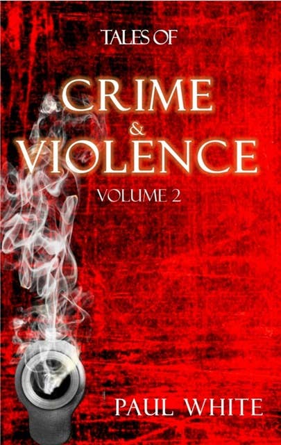 Tales of Crime &Violence - Vol 2: Volume 2