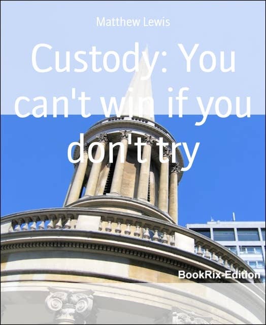Custody: You Can't Win If You Don't Try