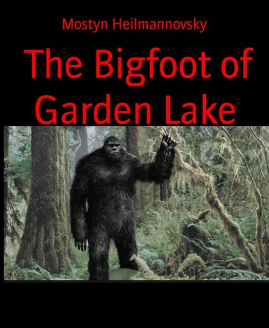 The Bigfoot of Garden Lake: Creepy Tales