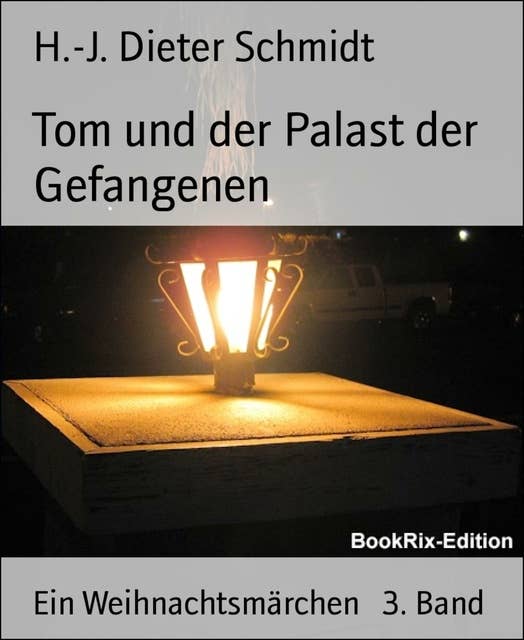 Tom und der Palast der Gefangenen: Ein Weihnachtsmärchen   3. Band