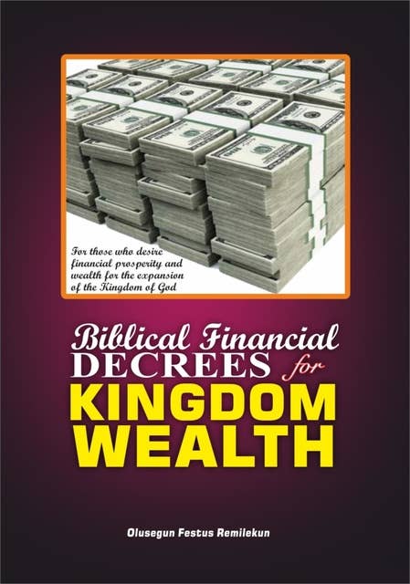 Biblical Financial Decrees For Kingdom Wealth