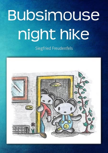Bubsimouse Night Hike: An adventure children's book