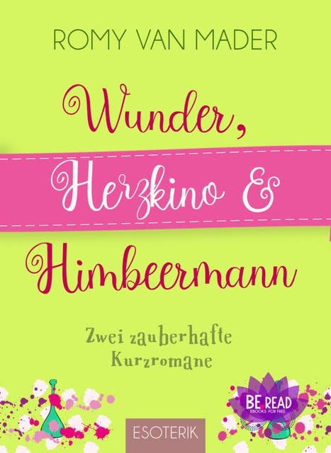 Wunder, Herzkino & Himbeermann: Zwei zauberhafte Kurzromane