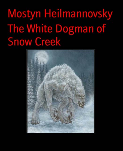 The White Dogman of Snow Creek
