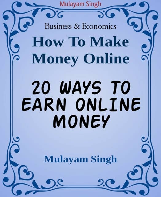 20 Ways to Earn Money Online: Killing ideas of earning money from home(100% working)