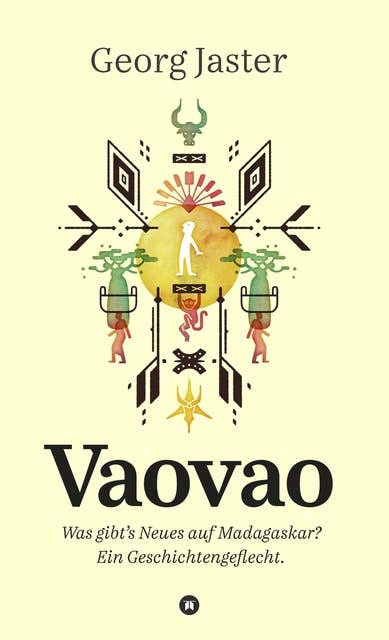 Vaovao - Was gibt's Neues auf Madagaskar?: Ein Geschichtengeflecht