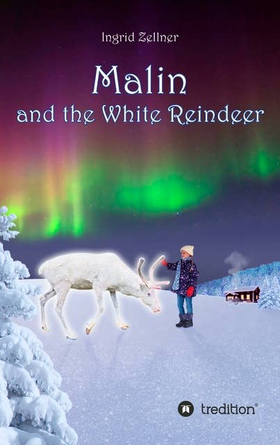 Malin and the White Reindeer: A story for children and grown-ups