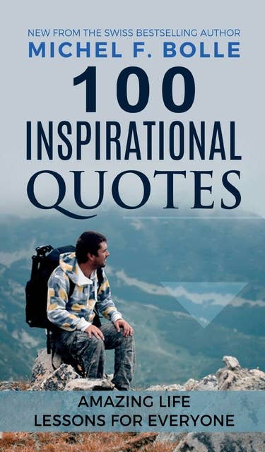 100 INSPIRATIONAL QUOTES: AMAZING LIFE LESSONS FOR EVERYONE
