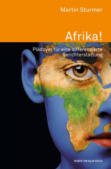 Afrika!: Plädoyer für eine differenzierte Berichterstattung