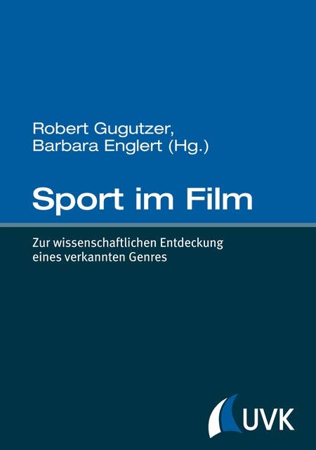 Sport im Film: Zur wissenschaftlichen Entdeckung eines verkannten Genres