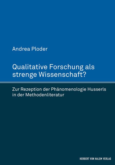 Qualitative Forschung als strenge Wissenschaft?: Zur Rezeption der Phänomenologie Husserls in der Methodenliteratur