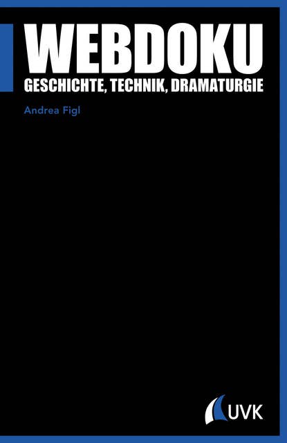 Webdoku: Geschichte, Technik, Dramaturgie