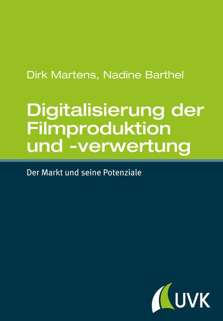 Digitalisierung der Filmproduktion und -verwertung: Der Markt und seine Potenziale