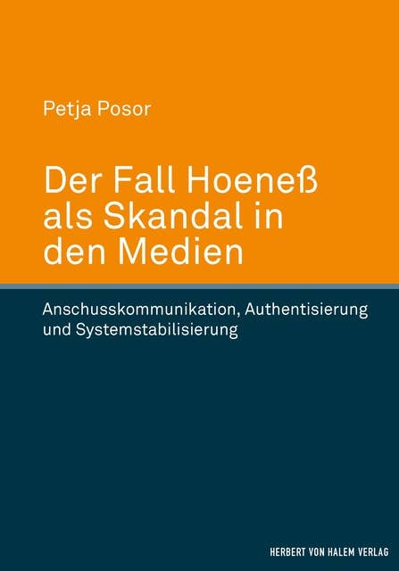 Der Fall Hoeneß als Skandal in den Medien: Anschlusskommunikation, Authentisierung und Systemstabilisierung