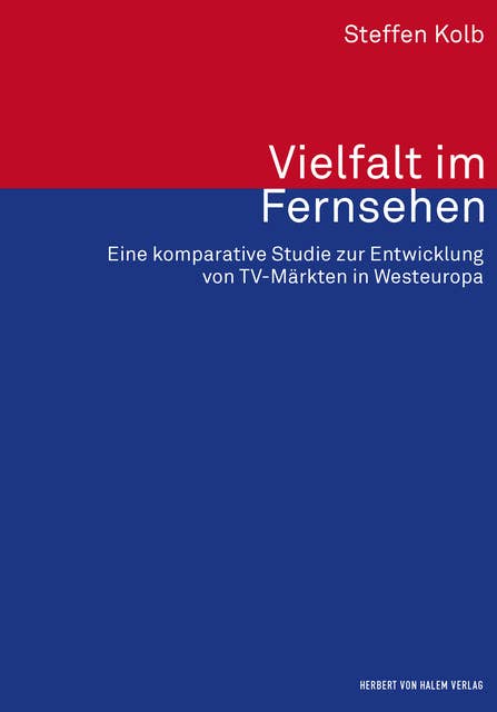 Vielfalt im Fernsehen: Eine komparative Studie zur Entwicklung von TV-Märkten in Westeuropa