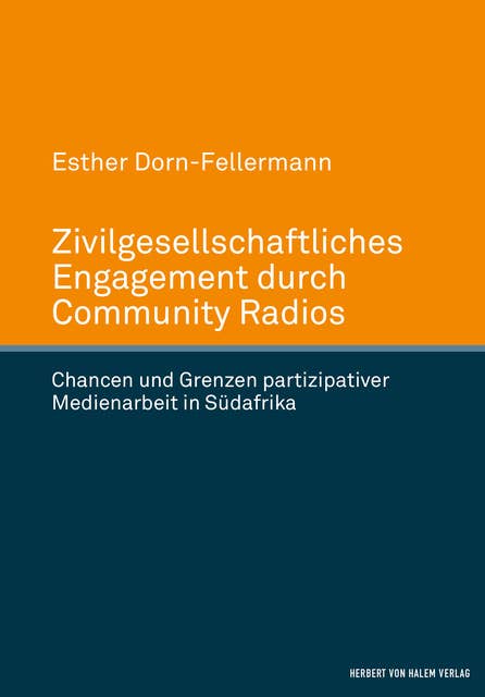 Zivilgesellschaftliches Engagement durch Community Radios: Chancen und Grenzen partizipativer Medienarbeit in Südafrika