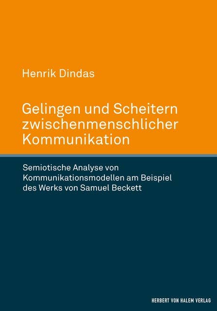 Gelingen und Scheitern zwischenmenschlicher Kommunikation: Semiotische Analyse von Kommunikationsmodellen am Beispiel des Werks von Samuel Beckett
