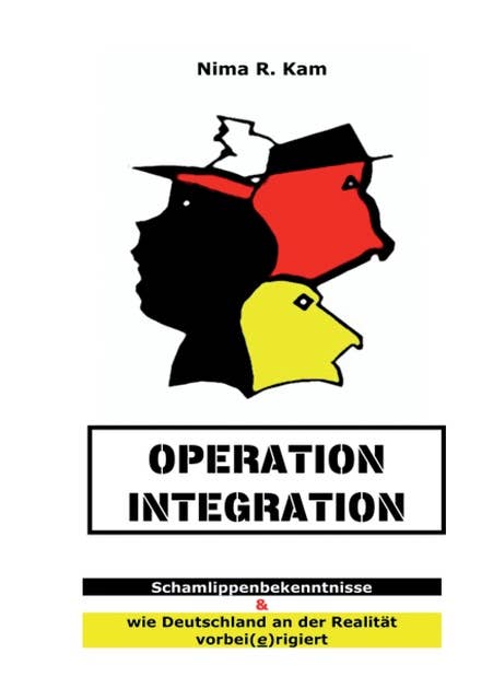 Operation Integration: Schamlippenbekenntnisse & wie Deutschland an der Realitiät vorbei(e)rigiert