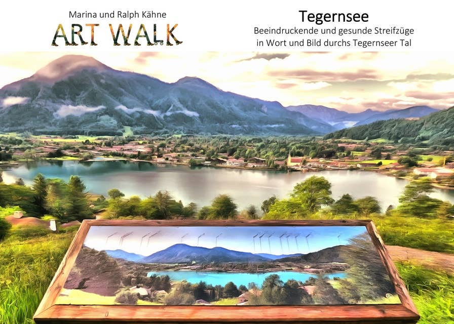Art Walk Tegernsee: Ein beeindruckender und gesunder Streifzug in Wort und Bild durchs Tegernseer Tal