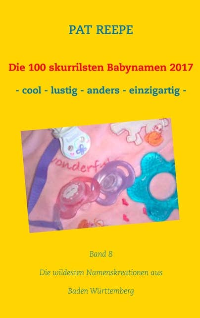 Die 100 skurrilsten Babynamen 2017: Baden Württemberg