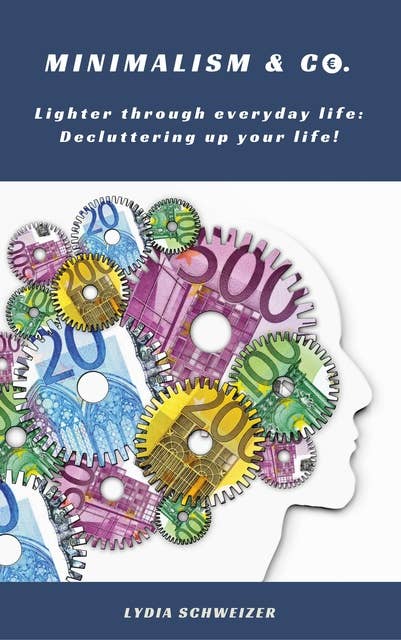 Lighter through everyday life: Decluttering up your life! (Minimalism: Declutter your life, home, mind & soul)