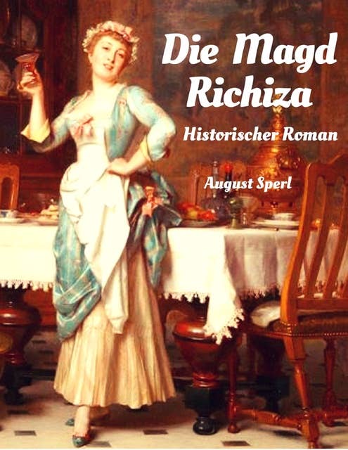Die Magd Richiza: Historischer Roman