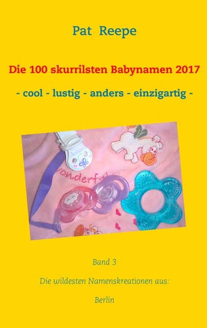 Die 100 skurrilsten Babynamen 2017: Berlin
