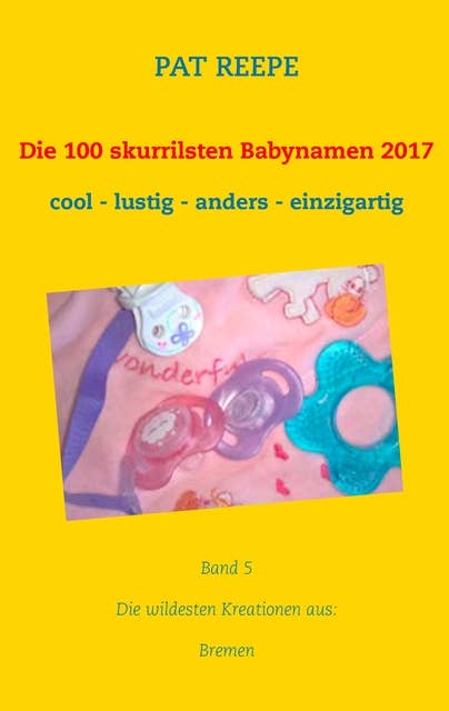 Die 100 skurrilsten Babynamen 2017: Bremen