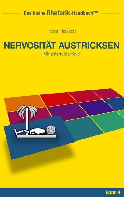 Rhetorik-Handbuch 2100 - Nervosität austricksen: Mir zittern die Knie