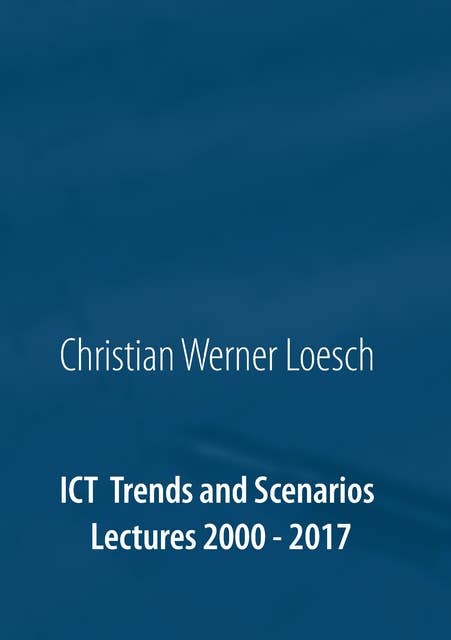 ICT Trends and Scenarios: Lectures 2000 - 2017