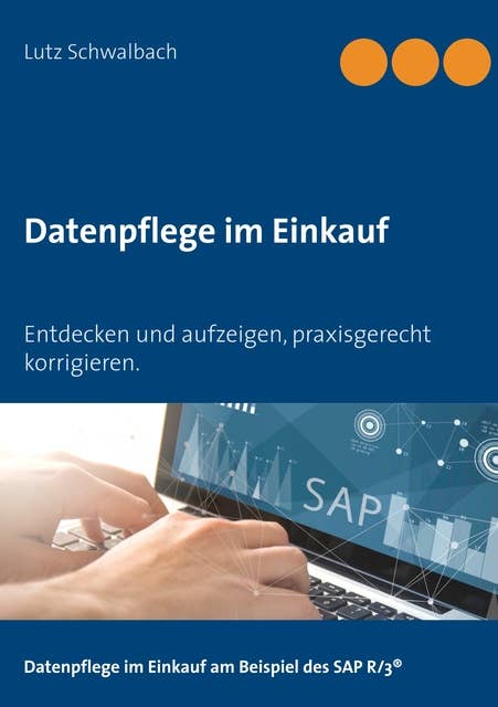 Datenpflege im Einkauf: Entdecken und aufzeigen, praxisgerecht korrigieren am Beispiel SAP R/3