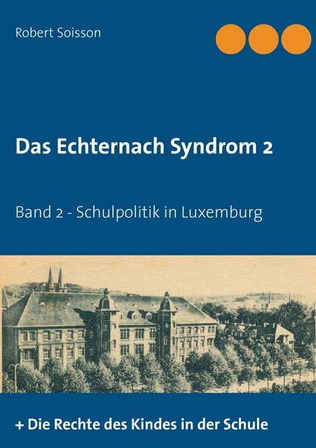 Das Echternach-Syndrom 2: Band 2 - Schulpolitik in Luxemburg