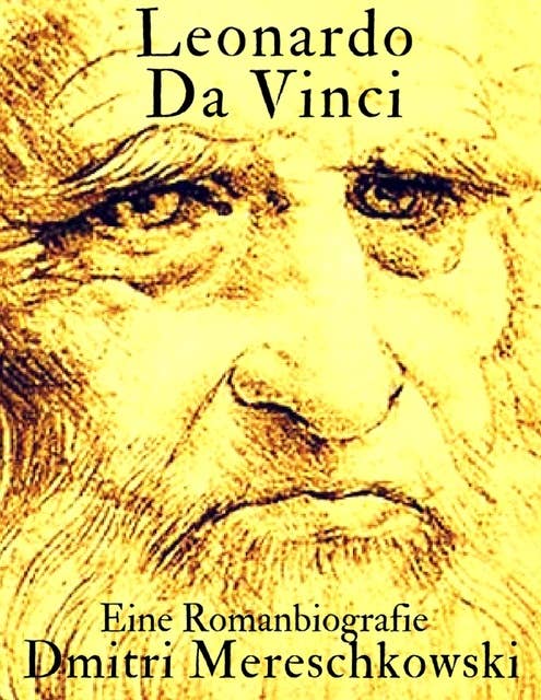 Leonardo da Vinci: Eine Romanbiografie