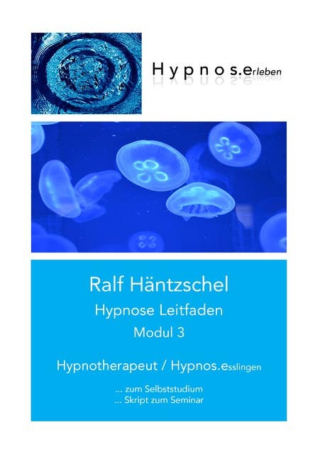 Hypnose Leitfaden Modul 3: Hypnotherapeut - Hypnos.esslingen