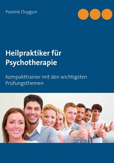Heilpraktiker für Psychotherapie: Kompakttrainer mit den wichtigsten Prüfungsthemen