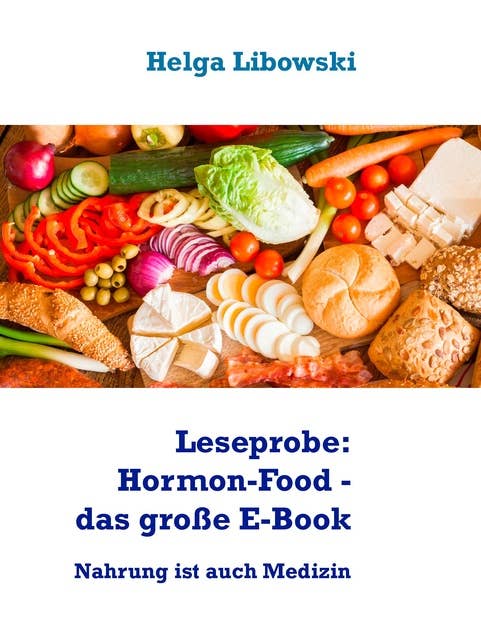 Leseprobe: Hormon-Food - das große E-Book: Nahrung ist auch Medizin