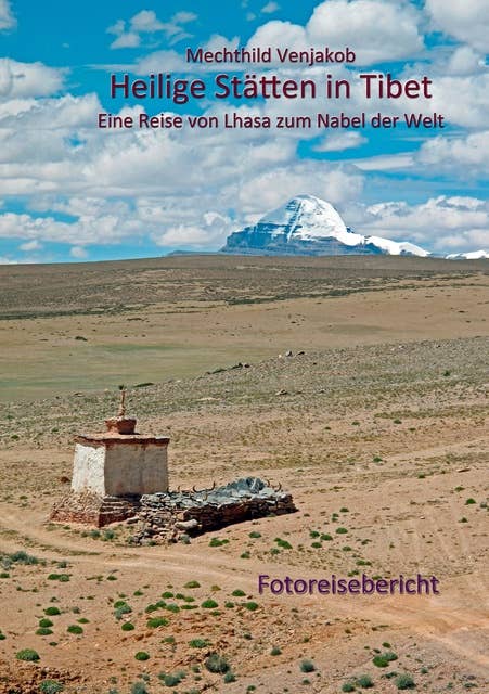 Heilige Stätten in Tibet: Eine Reise von Lhasa zum Nabel der Welt