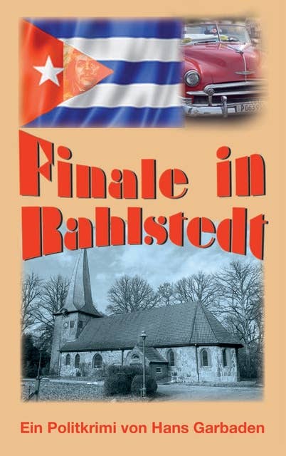 Finale in Rahlstedt: Ein Politkrimi von Hans Garbaden