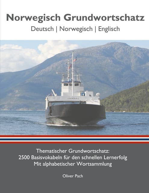 Norwegisch Grundwortschatz: Thematischer Grundwortschatz - 2500 Basisvokabeln für den schnellen Lernerfolg - Mit alphabetisch sortierter Wortsammlung