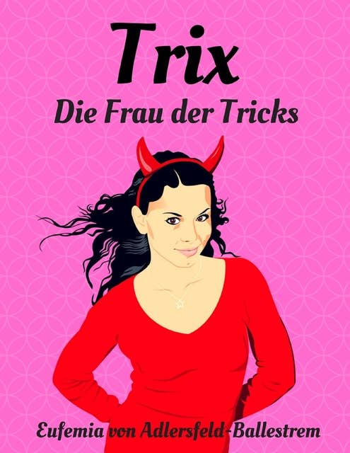 Trix: Die Frau der Tricks