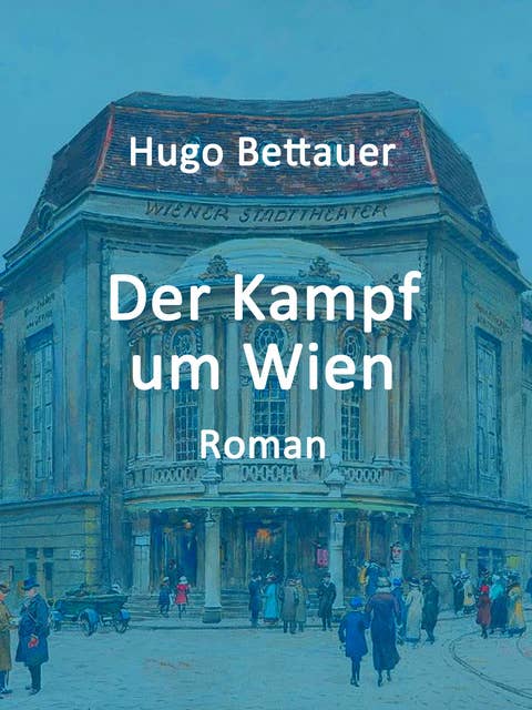 Der Kampf um Wien: Roman