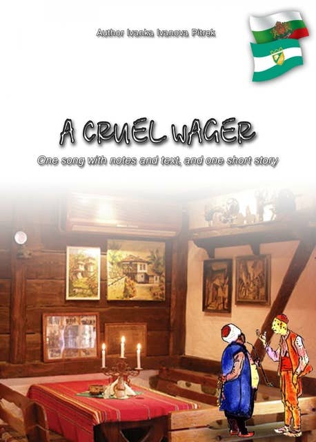 A cruel wager: One song with notes and text, and one short story