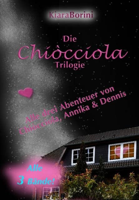 Die Chiòcciola-Trilogie: Alle drei Abenteuer von Chiòcciola, Annika & Dennis