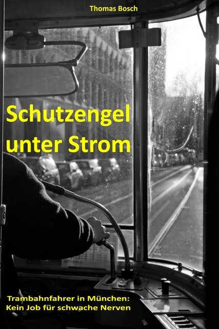 Schutzengel unter Strom: Trambahnfahrer in München: Kein Job für schwache Nerven