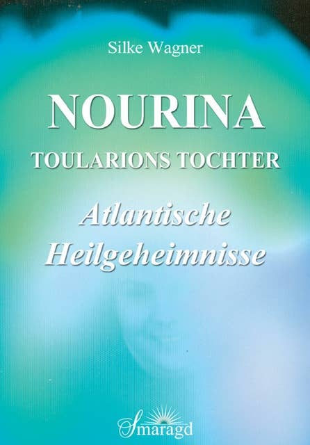 Nourina - Toularions Tochter: Atlantische Heilgeheimnisse