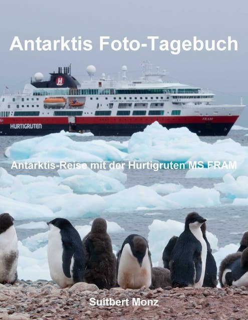 Antarktis Foto-Tagebuch: Antarktis-Reise mit der Hurtigruten MS FRAM