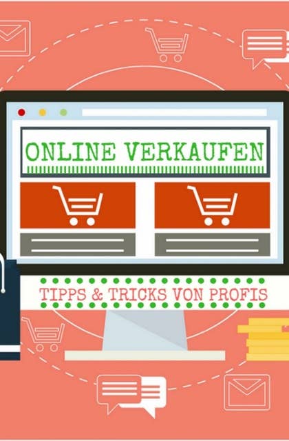 Tipps & Tricks vom Profi wie man Online richtig Verkauft: Multiplizieren Sie Ihre Marketing- und Werbebemühungen im Internet