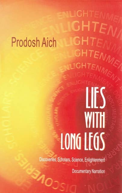 Lies with Long Legs: Discoveries, Scholars, Science, Enlightenment - Documentary Narration