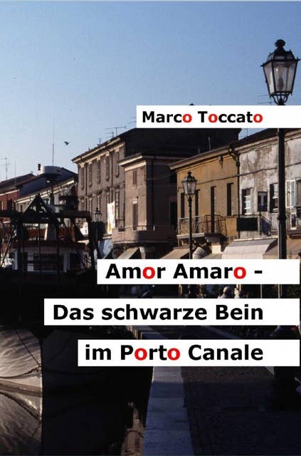Amor Amaro - Das schwarze Bein im Porto Canale